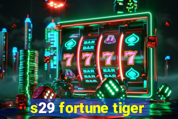 s29 fortune tiger